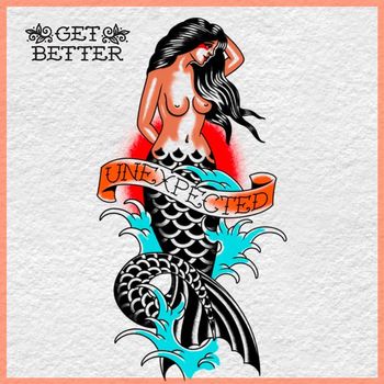 Get Better - Unexpected (Explicit)