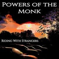 Powers of the Monk - Riding With Strangers (Remastered 2024)
