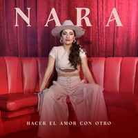 Nara - Hacer El Amor Con Otro