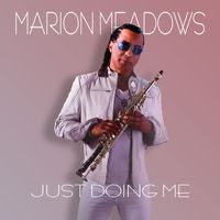 Marion Meadows - Just Doing Me