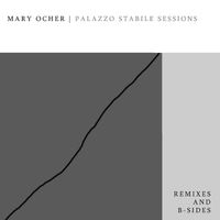 Mary Ocher - Palazzo Stabile Sessions: Remixes and B-sides