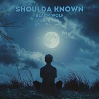 Black Wolf - Shoulda Known