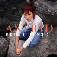 Astrid - Bruci Dentro