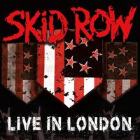 Skid Row - Live in London (Explicit)