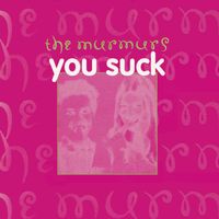 The Murmurs - You Suck (Explicit)
