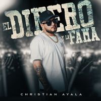 Christian Ayala - El Dinero y La Fama (Explicit)