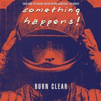 Something Happens - Burn Clear
