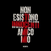 Negrita - Non Esistono Innocenti Amico Mio
