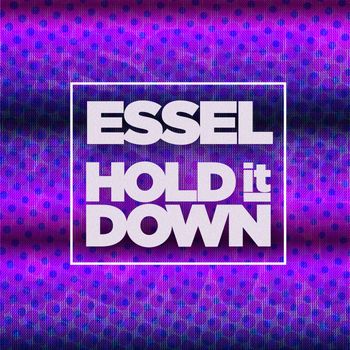 ESSEL - Hold It Down