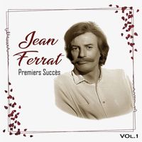 Jean Ferrat - Jean Ferrat - Premiers succès, Vol. 1