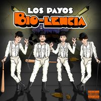 Los Payos - Bio-Lencia (Explicit)