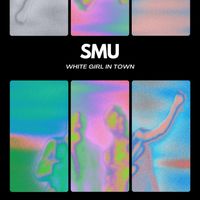 SMU - WHITE GIRL IN TOWN