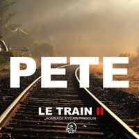 Pete - Le train II (Hommage à Vilain Pingouin)