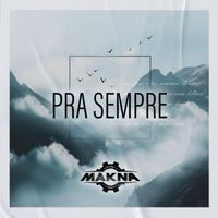Makna - Pra Sempre