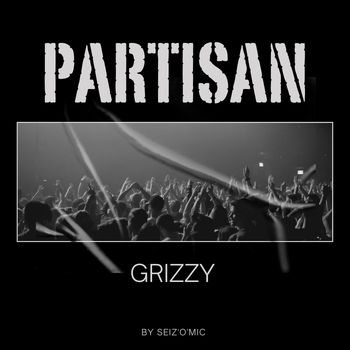 Grizzy - Partisan (Explicit)