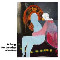 Tom Nolan - A Song for the After