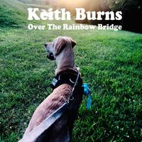 Keith Burns - Over The Rainbow Bridge