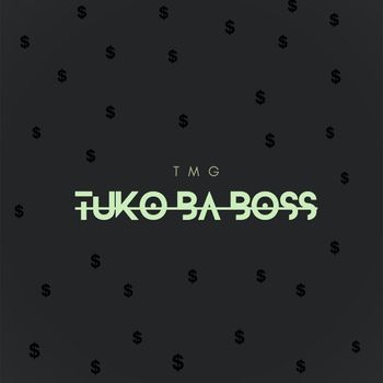 Tmg - Tuko Ba Boss