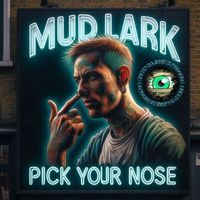 Mudlark - Pick Your Nose EP