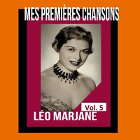 Léo Marjane - Léo Marjane - Mes Premières Chansons, Vol. 5