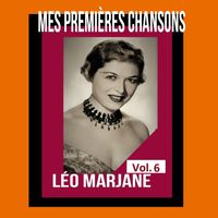 Léo Marjane - Léo Marjane - Mes Premières Chansons, Vol. 6