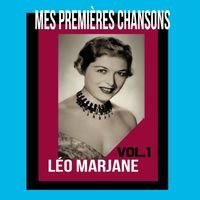 Léo Marjane - Léo Marjane - Mes Premières Chansons, Vol. 1