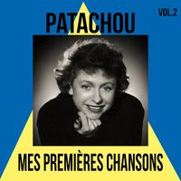 Patachou - Patachou- Mes Premières Chansons, Vol. 2
