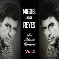 Miguel de los Reyes - Miguel de los Reyes - Sus Mejores Canciones, Vol. 1