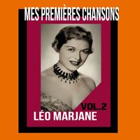 Léo Marjane - Léo Marjane - Mes Premières Chansons, Vol. 2