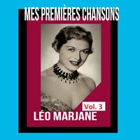 Léo Marjane - Léo Marjane - Mes Premières Chansons, Vol. 3