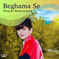 Khayal Muhammad - Beghama Se