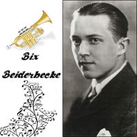 Bix Beiderbecke - Bix Beiderbecke