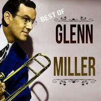 Glenn Miller - Best of Glenn Miller