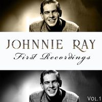Johnnie Ray - Johnnie Ray - First Recordings, Vol. 1
