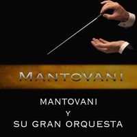 Mantovani - Mantovani y Su Gran Orquesta