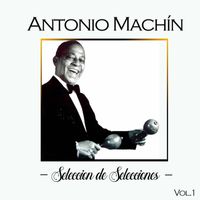 Antonio Machín - Antonio Machín, Seleccion de Selecciones, Vol. 1