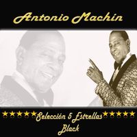 Antonio Machín - Antonio Machín, Selección 5 Estrellas Black