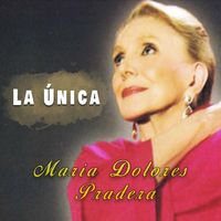 Maria Dolores Pradera - La Única