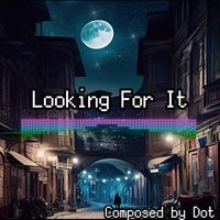 Dot - Looking For It