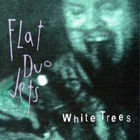 Flat Duo Jets - White Trees (2024 Remaster)