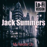 Jack Summers - My Favorite City (Lo-Fi Version)