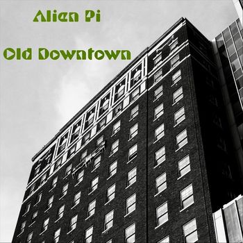Alien Pi - Old Downtown