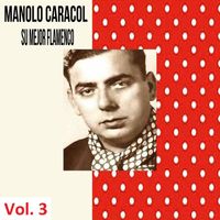Manolo Caracol - Manolo Caracol - Su Mejor Flamenco, Vol. 3