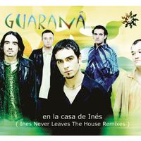 Guarana - En La Casa De Inés (Inés Never Leaves The House Remixes) (Remasterizado 2024)