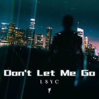 L$YC - Don't Let Me Go