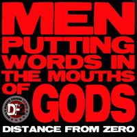 Distance From Zero - Men Putting Word in the Mouths of Gods