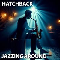 HatchBack - Jazzing Around