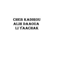Cheb Kadirou - Alih Daaoua Li Yaachak