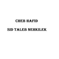 Cheb Hafid - Sid Taleb Nehkilek