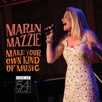 Marin Mazzie - Make Your Own Kind of Music: Live at 54 Below